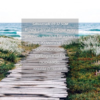Picture 04 - Sabuurradii 69:32 SOM - Kuwa camal qabow way arkeen, waana faraxsan - Bible Verse Picture