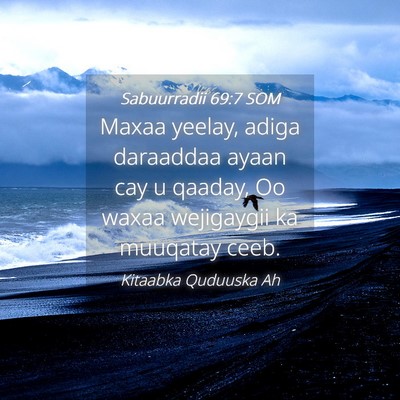 Picture 04 - Sabuurradii 69:7 SOM - Maxaa yeelay, adiga daraaddaa ayaan cay u qaaday, - Bible Verse Picture