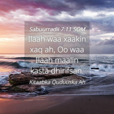 Picture 04 - Sabuurradii 7:11 SOM - Ilaah waa xaakin xaq ah, Oo waa Ilaah maalin - Bible Verse Picture