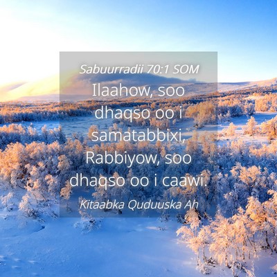Picture 04 - Sabuurradii 70:1 SOM - Ilaahow, soo dhaqso oo i samatabbixi, Rabbiyow, - Bible Verse Picture
