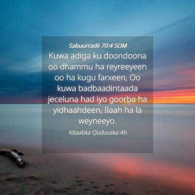 Picture 04 - Sabuurradii 70:4 SOM - Kuwa adiga ku doondoona oo dhammu ha reyreeyeen - Bible Verse Picture