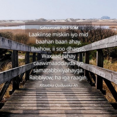 Picture 04 - Sabuurradii 70:5 SOM - Laakiinse miskiin iyo mid baahan baan ahay, - Bible Verse Picture