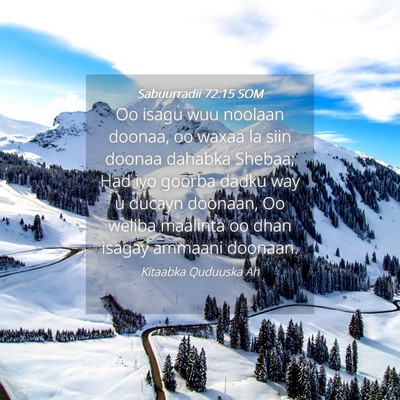 Picture 04 - Sabuurradii 72:15 SOM - Oo isagu wuu noolaan doonaa, oo waxaa la siin - Bible Verse Picture