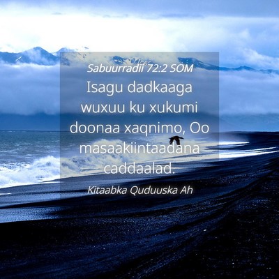 Picture 04 - Sabuurradii 72:2 SOM - Isagu dadkaaga wuxuu ku xukumi doonaa xaqnimo, Oo - Bible Verse Picture