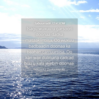 Picture 04 - Sabuurradii 72:4 SOM - Isagu wuxuu u garsoori doonaa dadka - Bible Verse Picture