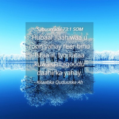 Picture 04 - Sabuurradii 73:1 SOM - Hubaal Ilaah waa u roon yahay reer binu - Bible Verse Picture
