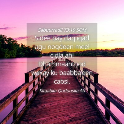 Picture 04 - Sabuurradii 73:19 SOM - Sidee bay daqiiqad ugu noqdeen meel cidla ah! - Bible Verse Picture