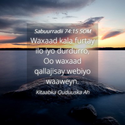 Picture 04 - Sabuurradii 74:15 SOM - Waxaad kala furtay ilo iyo durdurro, Oo waxaad - Bible Verse Picture