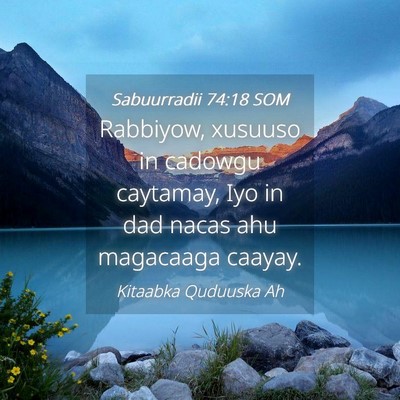 Picture 04 - Sabuurradii 74:18 SOM - Rabbiyow, xusuuso in cadowgu caytamay, Iyo in dad - Bible Verse Picture