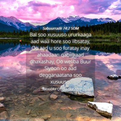 Picture 04 - Sabuurradii 74:2 SOM - Bal soo xusuuso ururkaaga aad waa hore soo - Bible Verse Picture