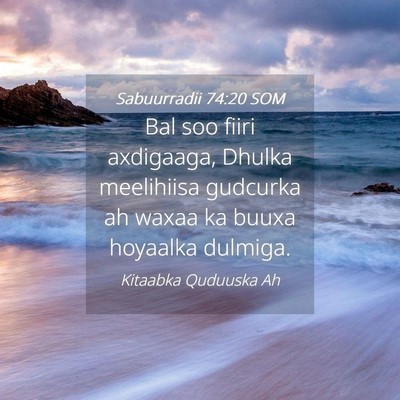 Picture 04 - Sabuurradii 74:20 SOM - Bal soo fiiri axdigaaga, Dhulka meelihiisa - Bible Verse Picture