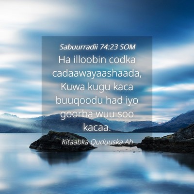 Picture 04 - Sabuurradii 74:23 SOM - Ha illoobin codka cadaawayaashaada, Kuwa kugu - Bible Verse Picture