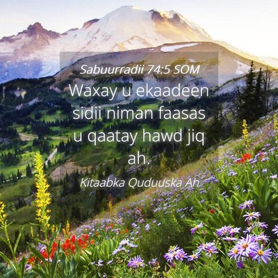 Picture 04 - Sabuurradii 74:5 SOM - Waxay u ekaadeen sidii niman faasas u qaatay hawd - Bible Verse Picture