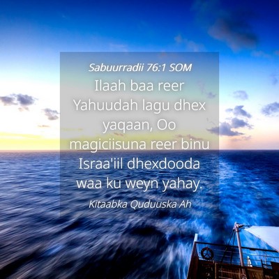Picture 04 - Sabuurradii 76:1 SOM - Ilaah baa reer Yahuudah lagu dhex yaqaan, Oo - Bible Verse Picture