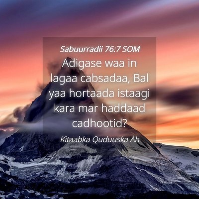 Picture 04 - Sabuurradii 76:7 SOM - Adigase waa in lagaa cabsadaa, Bal yaa hortaada - Bible Verse Picture