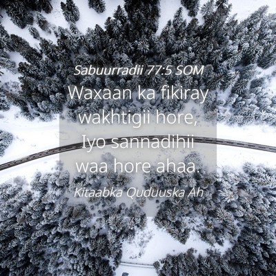 Picture 04 - Sabuurradii 77:5 SOM - Waxaan ka fikiray wakhtigii hore, Iyo sannadihii - Bible Verse Picture