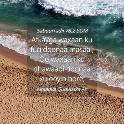 Picture 04 - Sabuurradii 78:2 SOM - Afkayga waxaan ku furi doonaa masaal, Oo waxaan - Bible Verse Picture