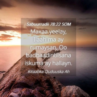 Picture 04 - Sabuurradii 78:22 SOM - Maxaa yeelay, Ilaah ma ay rumaysan, Oo - Bible Verse Picture