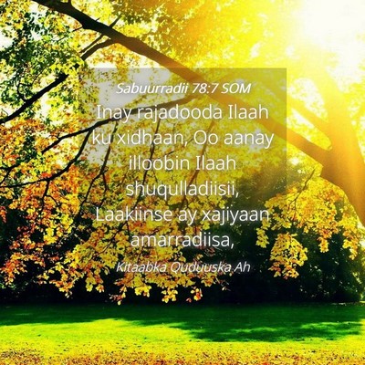 Picture 04 - Sabuurradii 78:7 SOM - Inay rajadooda Ilaah ku xidhaan, Oo aanay - Bible Verse Picture