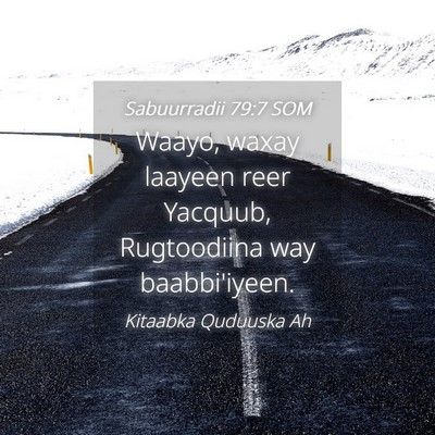 Picture 04 - Sabuurradii 79:7 SOM - Waayo, waxay laayeen reer Yacquub, Rugtoodiina - Bible Verse Picture