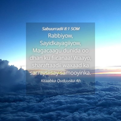 Picture 04 - Sabuurradii 8:1 SOM - Rabbiyow, Sayidkayagiiyow, Magacaagu dunida oo - Bible Verse Picture