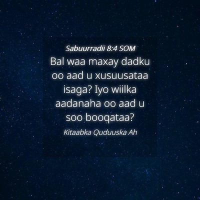 Picture 04 - Sabuurradii 8:4 SOM - Bal waa maxay dadku oo aad u xusuusataa isaga? - Bible Verse Picture