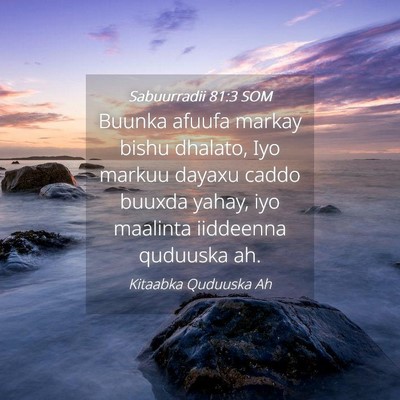 Picture 04 - Sabuurradii 81:3 SOM - Buunka afuufa markay bishu dhalato, Iyo markuu - Bible Verse Picture
