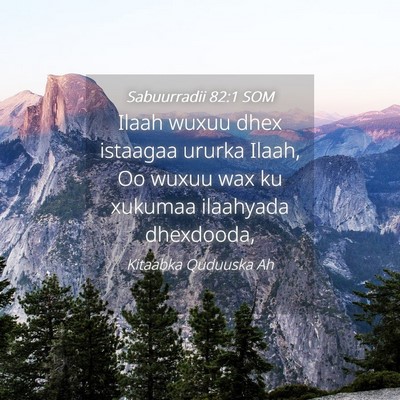 Picture 04 - Sabuurradii 82:1 SOM - Ilaah wuxuu dhex istaagaa ururka Ilaah, Oo wuxuu - Bible Verse Picture