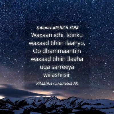 Picture 04 - Sabuurradii 82:6 SOM - Waxaan idhi, Idinku waxaad tihiin ilaahyo, Oo - Bible Verse Picture