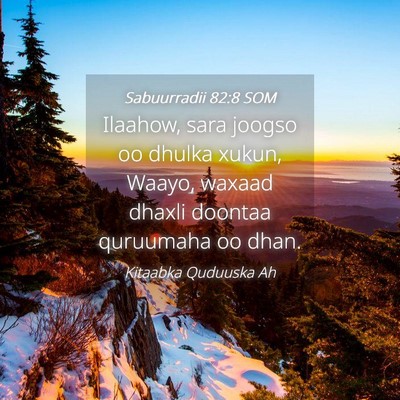 Picture 04 - Sabuurradii 82:8 SOM - Ilaahow, sara joogso oo dhulka xukun, Waayo, - Bible Verse Picture