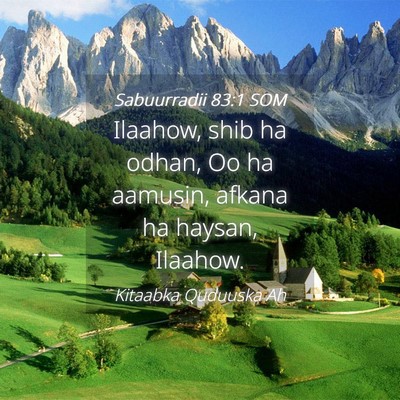 Picture 04 - Sabuurradii 83:1 SOM - Ilaahow, shib ha odhan, Oo ha aamusin, afkana ha - Bible Verse Picture