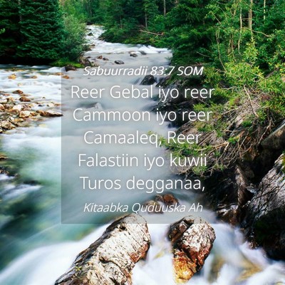 Picture 04 - Sabuurradii 83:7 SOM - Reer Gebal iyo reer Cammoon iyo reer Camaaleq, - Bible Verse Picture