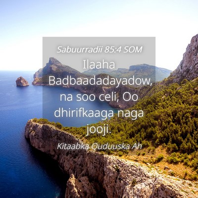 Picture 04 - Sabuurradii 85:4 SOM - Ilaaha Badbaadadayadow, na soo celi, Oo - Bible Verse Picture