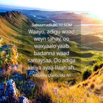 Picture 04 - Sabuurradii 86:10 SOM - Waayo, adigu waad weyn tahay, oo waxyaalo yaab - Bible Verse Picture