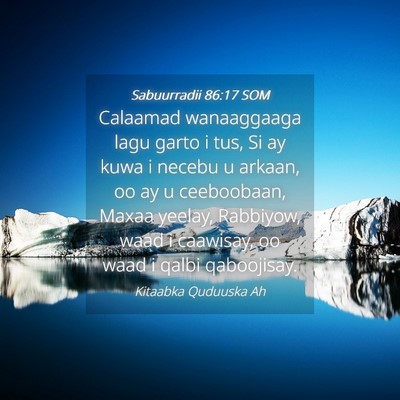 Picture 04 - Sabuurradii 86:17 SOM - Calaamad wanaaggaaga lagu garto i tus, Si ay kuwa - Bible Verse Picture