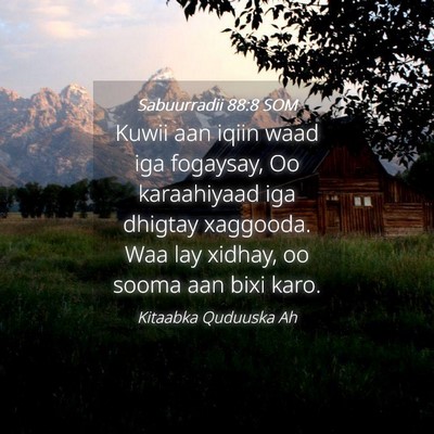 Picture 04 - Sabuurradii 88:8 SOM - Kuwii aan iqiin waad iga fogaysay, Oo karaahiyaad - Bible Verse Picture