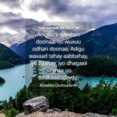 Picture 04 - Sabuurradii 89:26 SOM - Aniguu ii qayshan doonaa, oo wuxuu odhan doonaa, - Bible Verse Picture