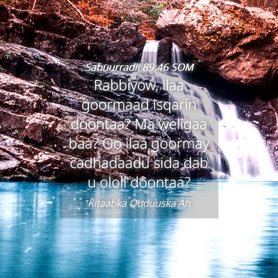 Picture 04 - Sabuurradii 89:46 SOM - Rabbiyow, ilaa goormaad isqarin doontaa? Ma - Bible Verse Picture