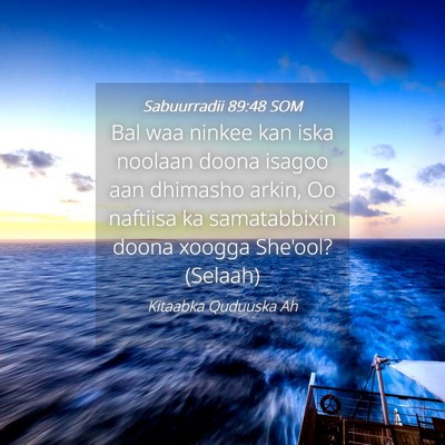 Picture 04 - Sabuurradii 89:48 SOM - Bal waa ninkee kan iska noolaan doona isagoo aan - Bible Verse Picture