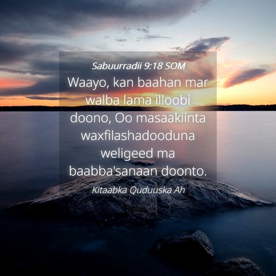 Picture 04 - Sabuurradii 9:18 SOM - Waayo, kan baahan mar walba lama illoobi doono, - Bible Verse Picture