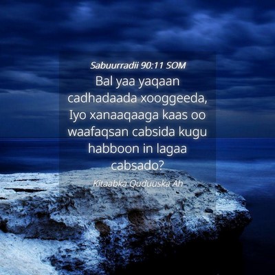Picture 04 - Sabuurradii 90:11 SOM - Bal yaa yaqaan cadhadaada xooggeeda, Iyo - Bible Verse Picture