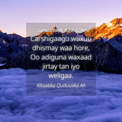 Picture 04 - Sabuurradii 93:2 SOM - Carshigaagu wuxuu dhismay waa hore, Oo adiguna - Bible Verse Picture