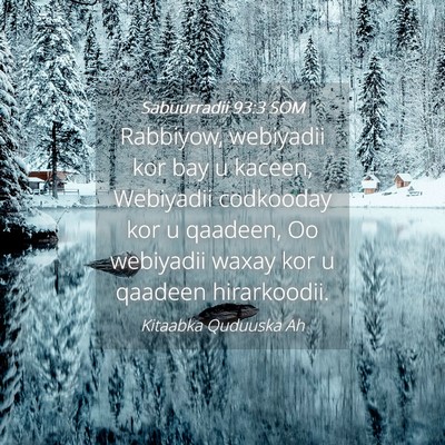 Picture 04 - Sabuurradii 93:3 SOM - Rabbiyow, webiyadii kor bay u kaceen, Webiyadii - Bible Verse Picture