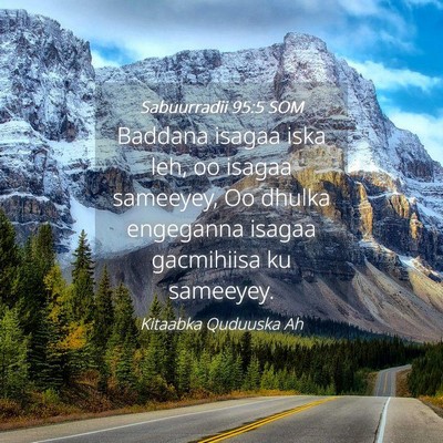 Picture 04 - Sabuurradii 95:5 SOM - Baddana isagaa iska leh, oo isagaa sameeyey, Oo - Bible Verse Picture
