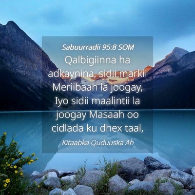 Picture 04 - Sabuurradii 95:8 SOM - Qalbigiinna ha adkaynina, sidii markii Meriibaah - Bible Verse Picture