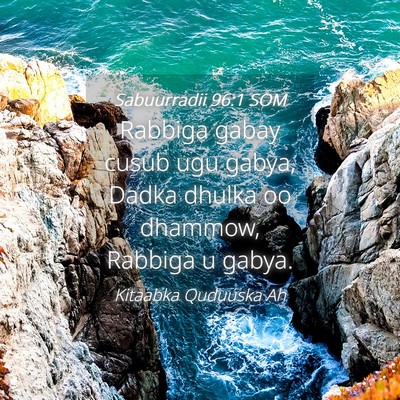 Picture 04 - Sabuurradii 96:1 SOM - Rabbiga gabay cusub ugu gabya, Dadka dhulka oo - Bible Verse Picture
