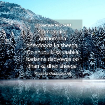 Picture 04 - Sabuurradii 96:3 SOM - Ammaantiisa quruumaha dhexdooda ka sheega, Oo - Bible Verse Picture