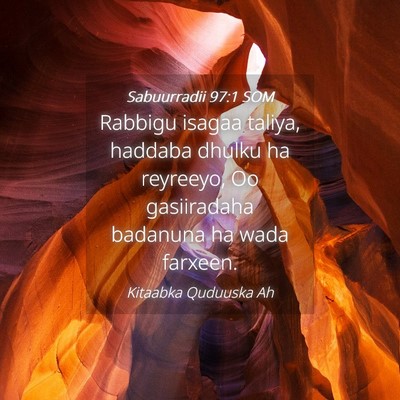 Picture 04 - Sabuurradii 97:1 SOM - Rabbigu isagaa taliya, haddaba dhulku ha - Bible Verse Picture