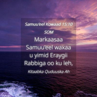 Picture 04 - Samuu'eel Kowaad 15:10 SOM - Markaasaa Samuu'eel waxaa u yimid Eraygii Rabbiga - Bible Verse Picture