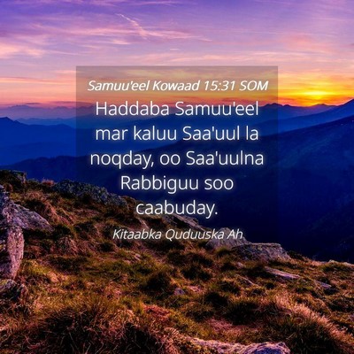 Picture 04 - Samuu'eel Kowaad 15:31 SOM - Haddaba Samuu'eel mar kaluu Saa'uul la noqday, oo - Bible Verse Picture